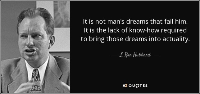 quote-it-is-not-man-s-dreams-that-fail-him-it-is-the-lack-of-know-how-required-to-bring-those-l-ron-hubbard-86-53-62