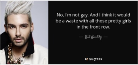 quote-no-i-m-not-gay-and-i-think-it-would-be-a-waste-with-all-those-pretty-girls-in-the-front-bill-kaulitz-94-99-46