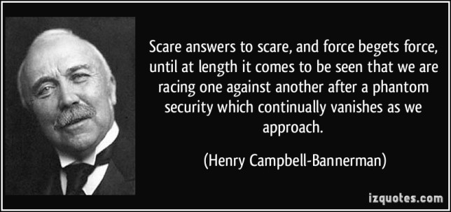 quote-scare-answers-to-scare-and-force-begets-force-until-at-length-it-comes-to-be-seen-that-we-are-henry-campbell-bannerman-11591