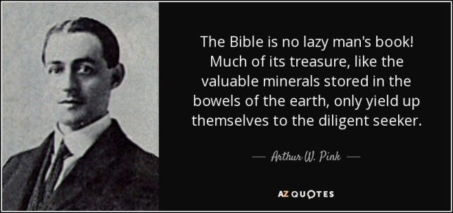 quote-the-bible-is-no-lazy-man-s-book-much-of-its-treasure-like-the-valuable-minerals-stored-arthur-w-pink-93-77-20