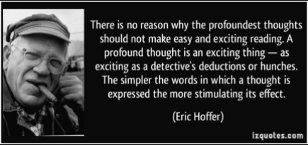 quote-there-is-no-reason-why-the-profoundest-thoughts-should-not-make-easy-and-exciting-reading-a-eric-hoffer-237889
